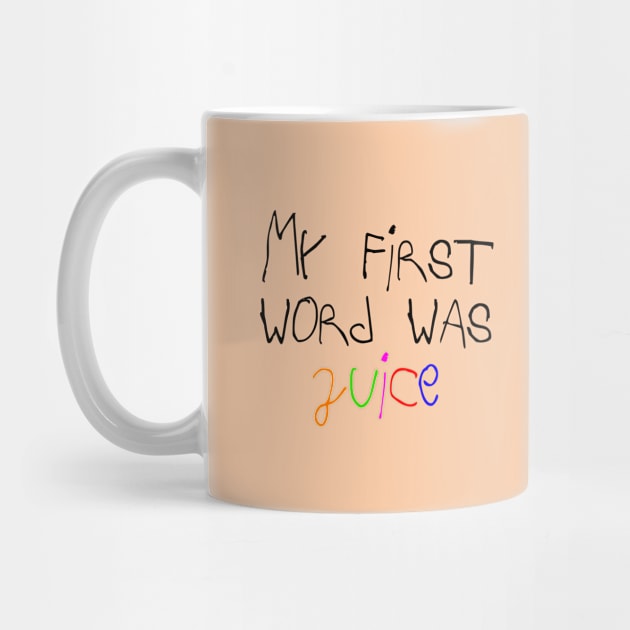 My First Word Was Juice Title by platothethird